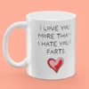 Mugg med Tryck - I Love You More Than I Hate Your Farts